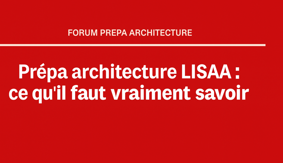 Prépa architecture LISAA – analyse de la prépa intégrée et de ses enjeux pour les candidats aux écoles d’architecture